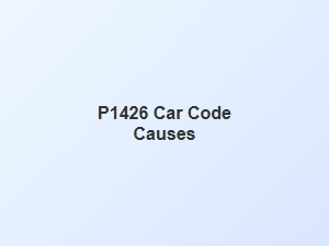 P1426 Code Causes and Solutions