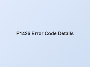 P1426 Error Code Details and Meaning