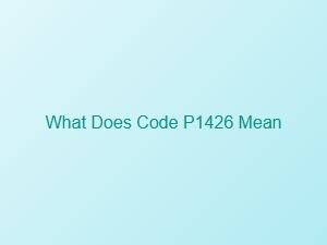 What Does Code P1426 Mean