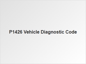 P1426 Vehicle Diagnostic Code Explanation