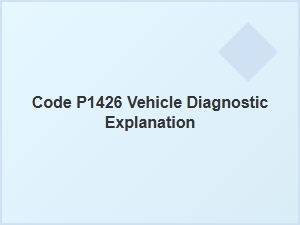Code P1426 Vehicle Diagnostic Explanation